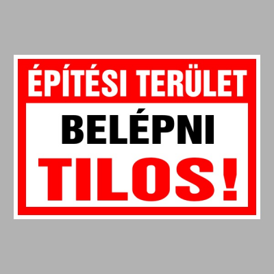 Építési terület Belépni tilos!