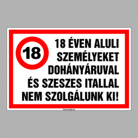 18 ÉVEN ALULI SZEMÉLYEKET DOHÁNYÁRUVAL ÉS SZESZES ITALLAL NEM SZOLGÁLUNK KI!