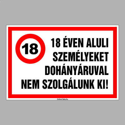 18 ÉVEN ALULI SZEMÉLYEKET DOHÁNYÁRUVAL NEM SZOLGÁLUNK KI!