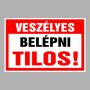 Veszélyes Belépni tilos!