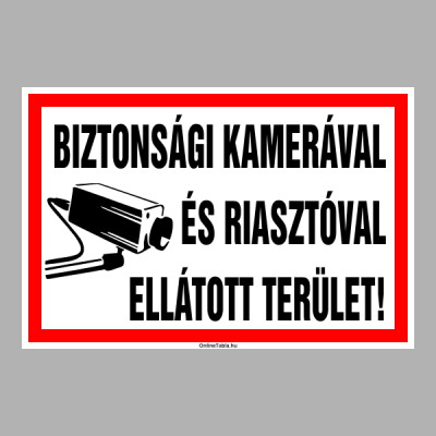 BIZTONSÁGI KAMERÁVAL ÉS RIASZTÓVAL ELLÁTOTT TERÜLET!