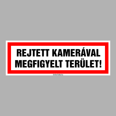 REJTETT KAMERÁVAL MEGFIGYELT TERÜLET!