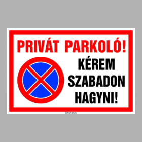 Privát Parkoló! Kérem szabadon hagyni!