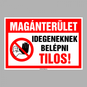 Magánterület Idegeneknek belépni Tilos!