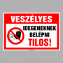 Veszélyes Idegeneknek belépni Tilos!