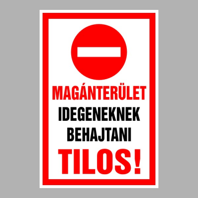 Magánterület Idegeneknek behajtani tilos!