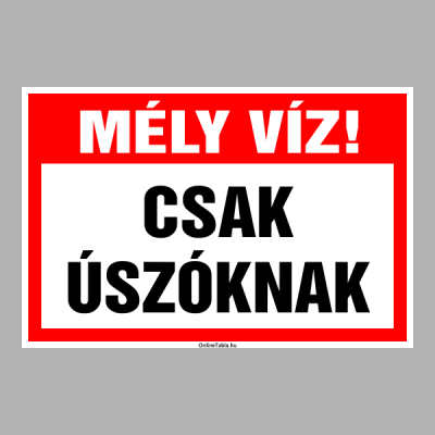 Mély víz! Csak úszóknak!