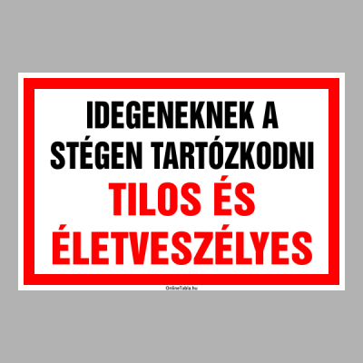 IDEGENEKNEK A STÉGEN TARTÓZKODNI TILOS ÉS ÉLETVESZÉLYES