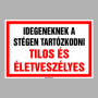 IDEGENEKNEK A STÉGEN TARTÓZKODNI TILOS ÉS ÉLETVESZÉLYES