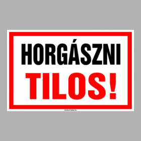 HORGÁSZNI TILOS!
