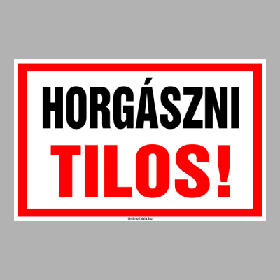HORGÁSZNI TILOS!