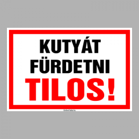 KUTYÁT FÜRDETNI TILOS!