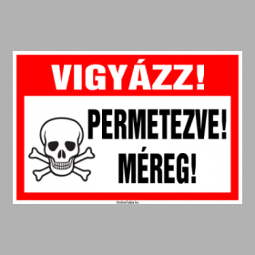 VIGYÁZZ! PERMETEZVE! MÉREG!
