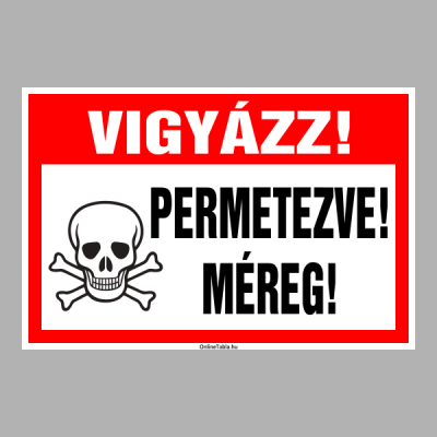 VIGYÁZZ! PERMETEZVE! MÉREG!