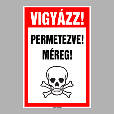 VIGYÁZZ! PERMETEZVE! MÉREG!