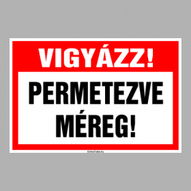 VIGYÁZZ! PERMETEZVE! MÉREG!