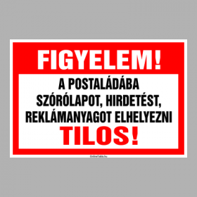 FIGYELEM! A POSTALÁDÁBA SZÓRÓLAPOT, HIRDETÉST, REKLÁMANYAGOT ELHELYEZNI TILOS!