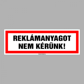 REKLÁMANYAGOT NEM KÉRÜNK!