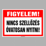 FIGYELEM! NINCS SZELLŐZÉS ÓVATOSAN NYITNI!