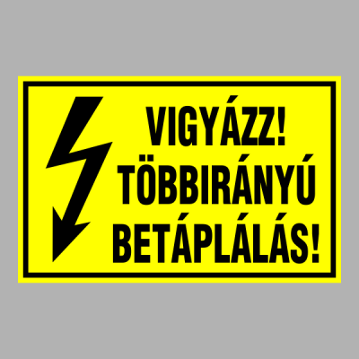 VIGYÁZZ! TÖBBIRÁNYÚ BETÁPLÁLÁS!