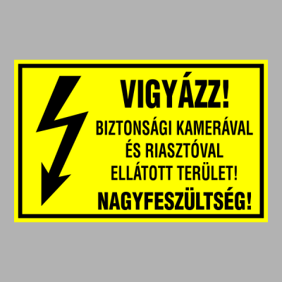 VIGYÁZZ! BIZTONSÁGI KAMERÁVAL ÉS RIASZTÓVAL ELLÁTOTT TERÜLET! NAGYFESZÜLTSÉG!