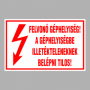 FELVONÓ GÉPHELYISÉG! A GÉPHELYISÉGBE ILLETÉKTELENEKNEK BELÉPNI TILOS!