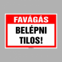 Favágás. Belépni tilos!