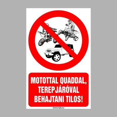 Motorral, quaddal, terepjáróval behajtani tilos!