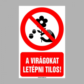 A virágokat letépni tilos!