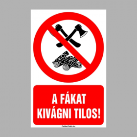 A fákat kivágni tilos!