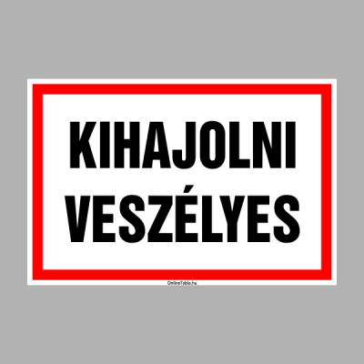 Kihajolni veszélyes
