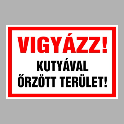 Vigyázz! Kutyával őrzött terület!