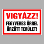 Vigyázz! Fegyveres őrrel őrzött terület!